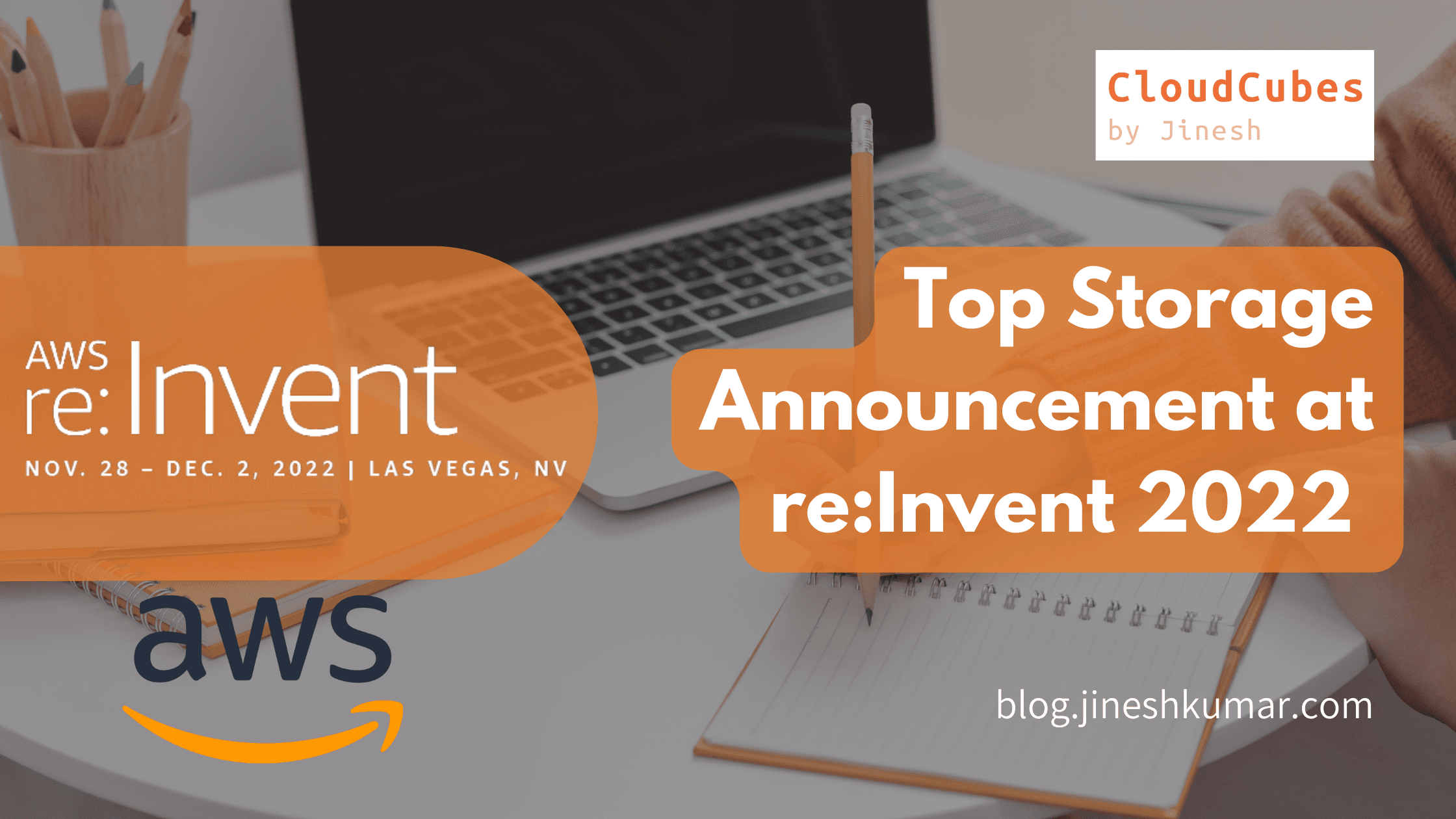 Top Storage Announcements at AWS re:Invent 2022